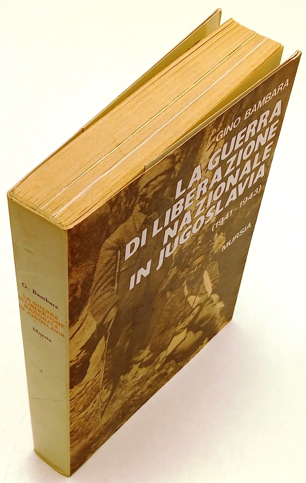 La guerra di liberazione in Jugoslavia - Gino Bambara - Mursia - 1a ed. - ZFS140