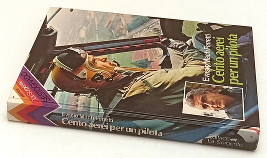 LZ CENTO AEREI PER UN PILOTA- EVASIO MACH FERRETTI- LA SORGENTE- 1977- C- ZFS190
