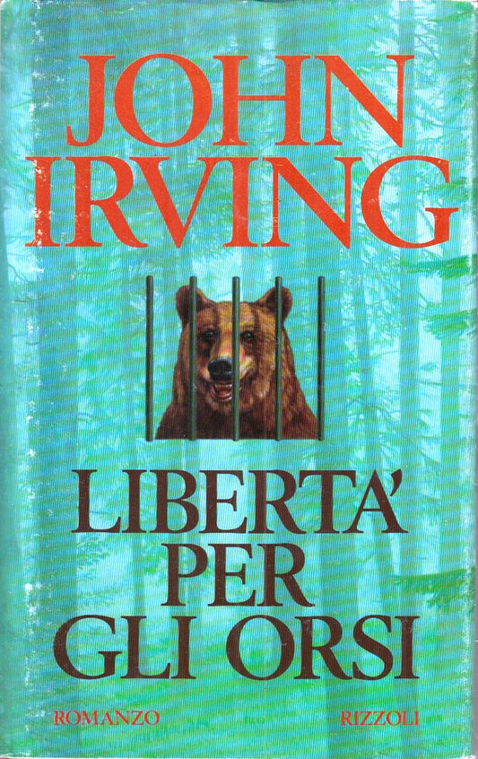 LIBERTA' PER GLI ORSI - JOHN IRVING - RIZZOLI - LA SCALA --- CS - ZFS2