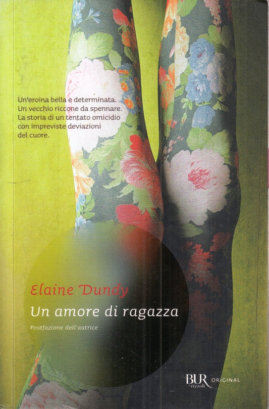 UN AMORE DI RAGAZZA - ELAINE DUNDY - RIZZOLI- BUR ORIGINAL-- 2012- B- ZFS154