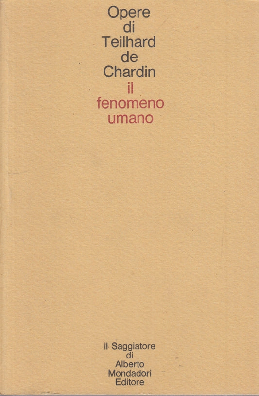 LZ- OPERE DI TEILHARD DE CHARDIN IL FENOMENO UMANO - SAGGIATORE- 1968- B- ZFS154
