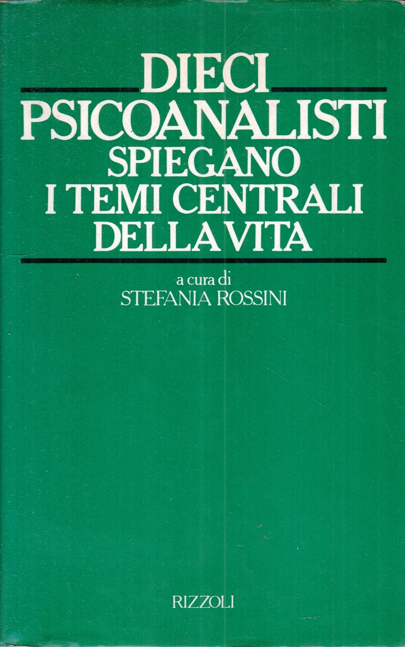 LZ- DIECI PSICOANALISTI SPIEGANO I TEMI CENTRALI DELLA VITA- RIZZOLI- CS- ZFS166