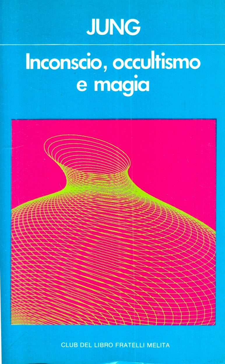LZ- INCONSCIO OCCULTISMO E MAGIA - JUNG - FRATELLI MELITA- CLUB LIBRO--- B- ZFS4