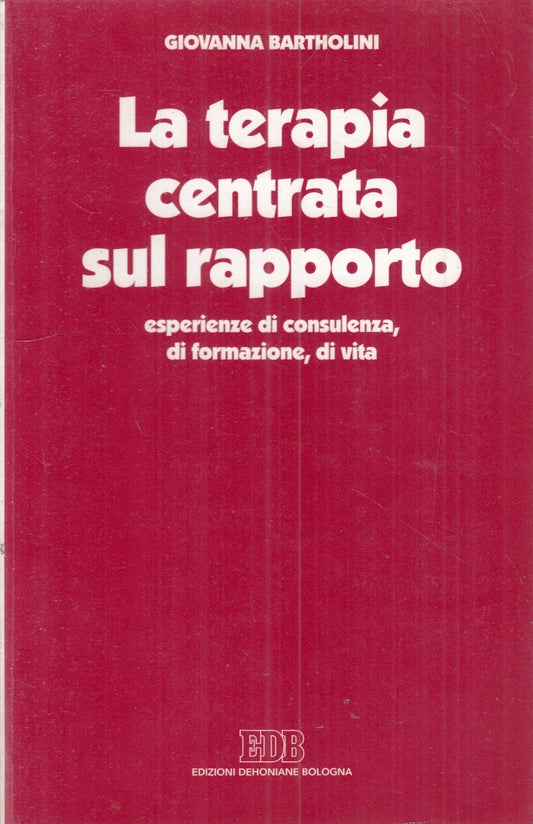 LZ- LA TERAPIA CENTRATA SUL RAPPORTO - GIOVANNA BARTHOLINI- EDB--- 1996- B- ZFS4