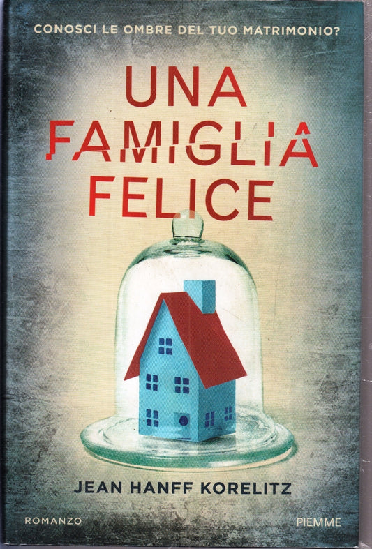 UNA FAMIGLIA FELICE- JEANN HANFF KORELITZ- PIEMME-- 1a ED.- 2016- CS- ZFS180