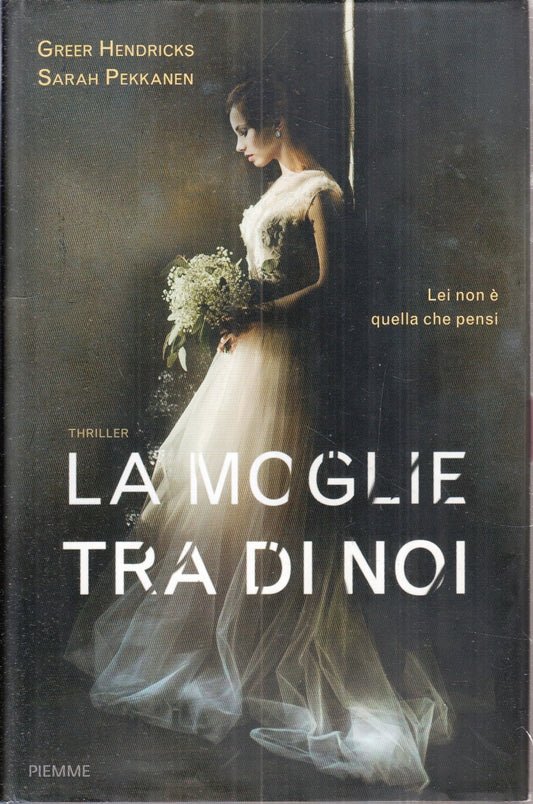 LN- LA MOGLIE TRA DI NOI - HENDRICKS PEKKANEN - PIEMME --- 2018 - CS - YFS202