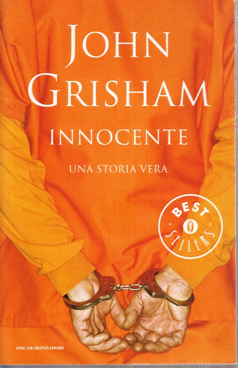 INNOCENTE UNA STORIA VERA - JOHN GRISHAM- MONDADORI- OSCAR-- 2008- B- YFS202