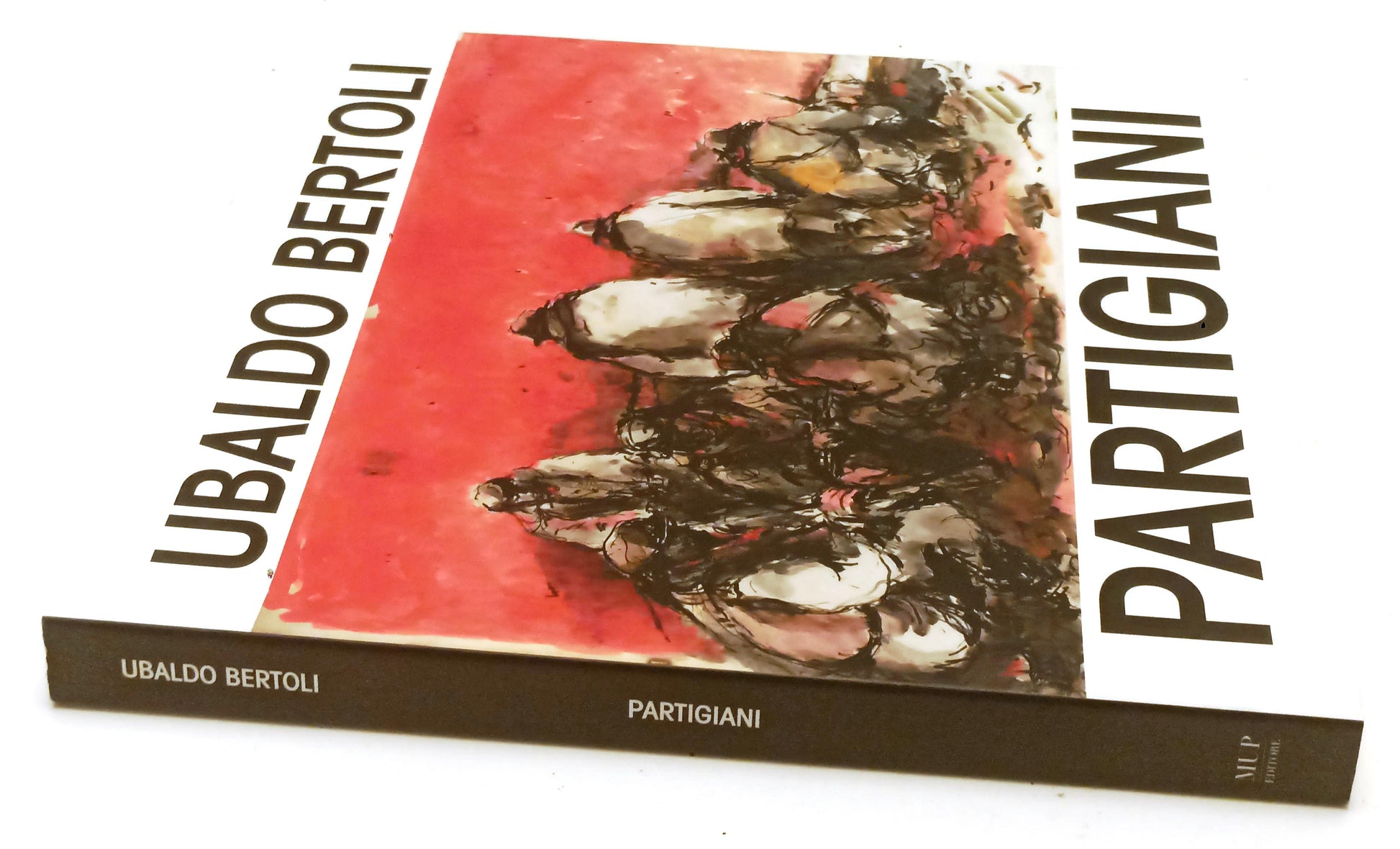 LT- UBALDO BERTOLI PARTIGIANI CATALOGO MOSTRA -- MUP PARMA --- 2005 - B - WPR319