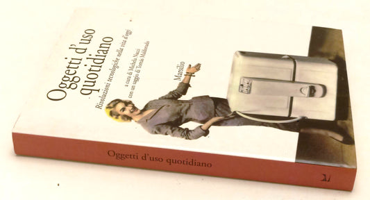 LZ- OGGETTI D'USO QUOTIDIANO RIVOLUZIONI TECNOLOGICHE- MARSILIO- 1998- B- YFS203
