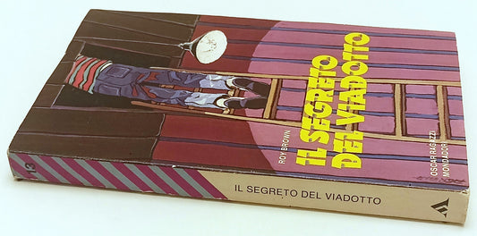 IL SEGRETO DEL VIADOTTO- ROY BROWN- MONDADORI- OSCAR RAGAZZI- 1973- B-YFS327