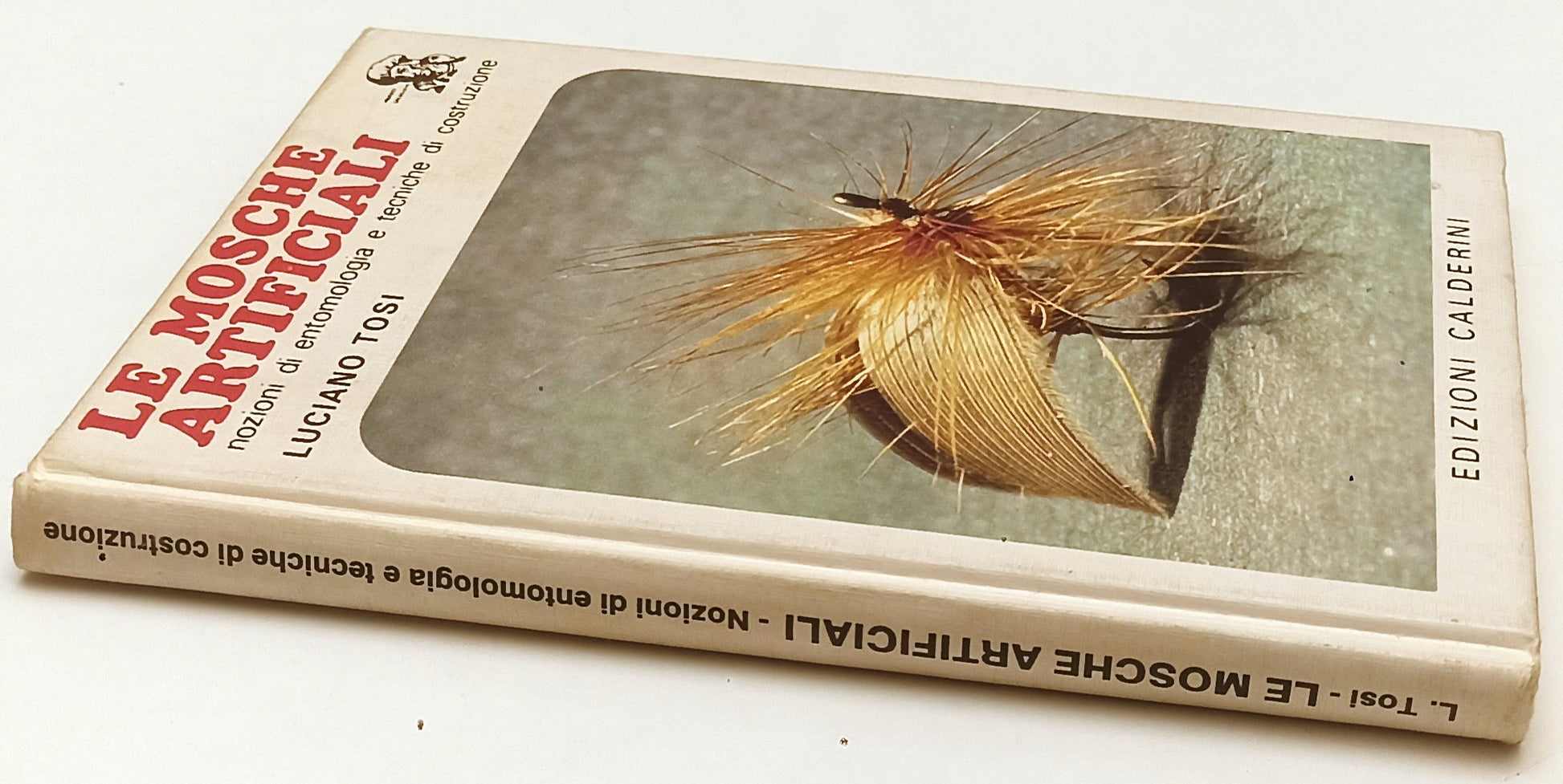 LZ- LE MOSCHE ARTIFICIALI DEDICA AUTOGRAFA- LUCIANO TOSI- CALDERINI- 1981-YFS327