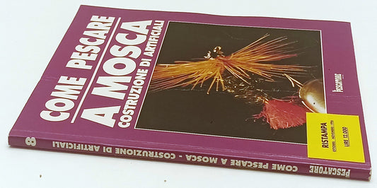LZ- COME PESCARE A MOSCA COSTRUZIONE DI ARTIFICIALI- IL PESCATORE- 1996-B-YFS342