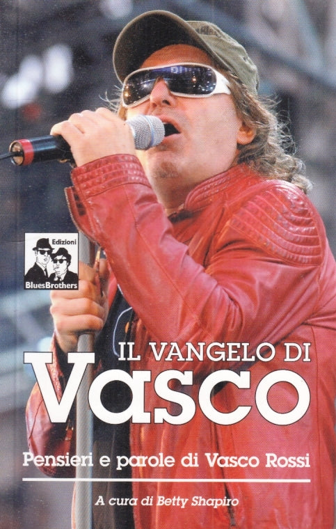 LS- IL VANGELO DI VASCO ROSSI PENSIERI E PAROLE - BETTY SHAPIRO- 2009- B- YFS194