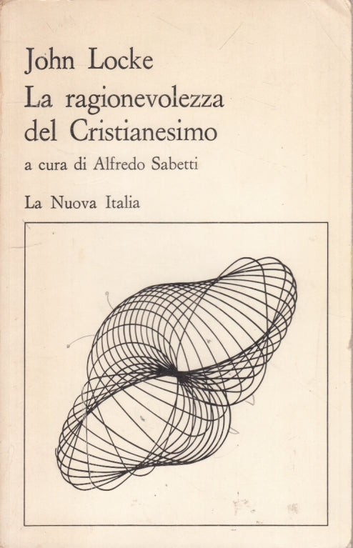 LZ- LA RAGIONEVOLEZZA DEL CRISTIANESIMO- JOHN LOCKE- NUOVA ITALIA- 1976-B-YFS194