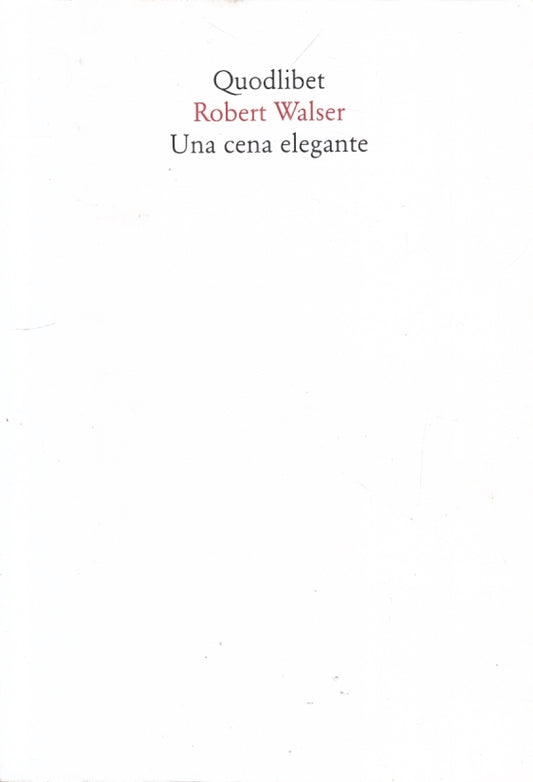 LN- UNA CENA ELEGANTE - ROBERT WALSER - QUODLIBET --- 1993 - B - YFS194