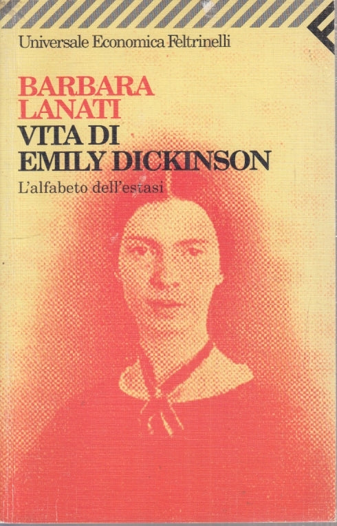 VITA DI EMILY DICKINSON - BARBARA LANATI - FELTRINELLI - UE -- 2000 - B- XFS