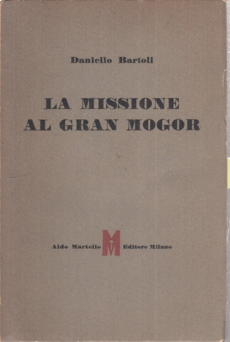 LA MISSIONE AL GRAN MOGOR - DANIELLO BARTOLI- ALDO MARTELLO- 1945- B- YFS418