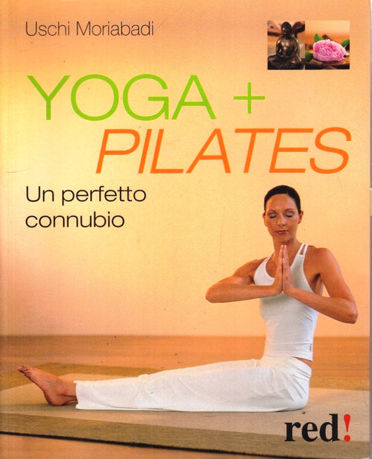 LZ- YOGA + PILATES UN PERFETTO CONNUBIO- USCHI MORIABADI- RED--- 2010- B- YFS400