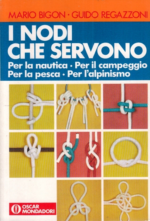 LZ- I NODI CHE SERVONO NAUTICA PESCA- BIGON REGAZZONI- MONDADORI- OSCAR-B-YFS400