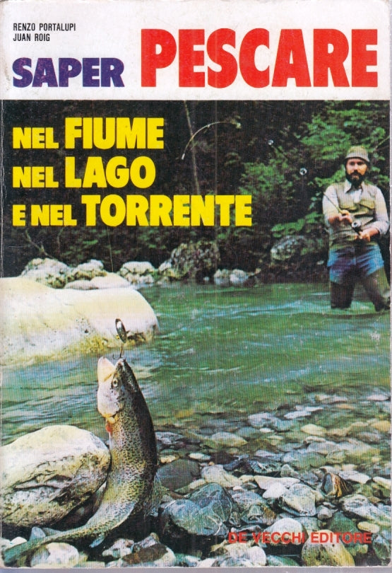 LZ- SAPER PESCARE FIUME LAGO TORRENTE- PORTALUPI ROIG- DE VECCHI- 1983- B-YFS400