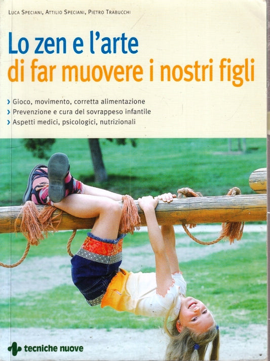 LZ- LO ZEN E L'ARTE DI FAR MUOVERE I NOSTRI FIGLI -- TECNICHE NUOVE--- B- YFS197