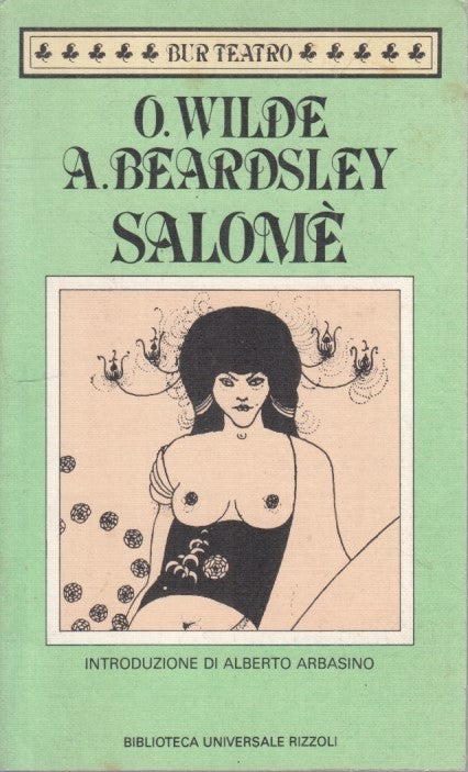 LN- SALOME' illustrazioni A. BEARDSLEY- OSCAR WILDE- RIZZOLI- BUR TEATRO- B- XFS