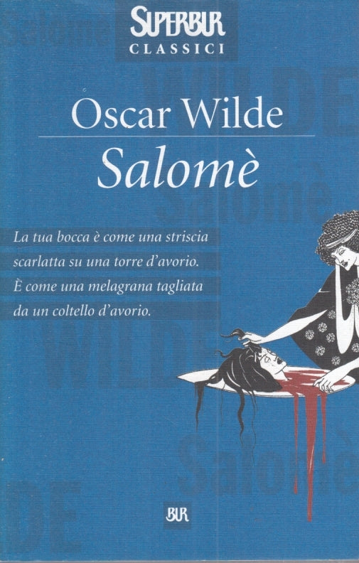 SALOME' - OSCAR WILDE - RIZZOLI - SUPERBUR CLASSICI - 1a ED. - 1999 - B- XFS