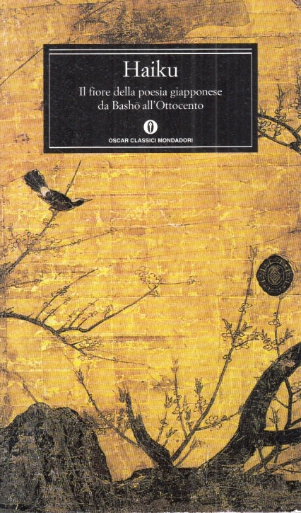 LN- HAIKU IL FIORE DELLA POESIA GIAPPONESE DA BASHO - MONDADORI- OSCAR- 1998-XFS
