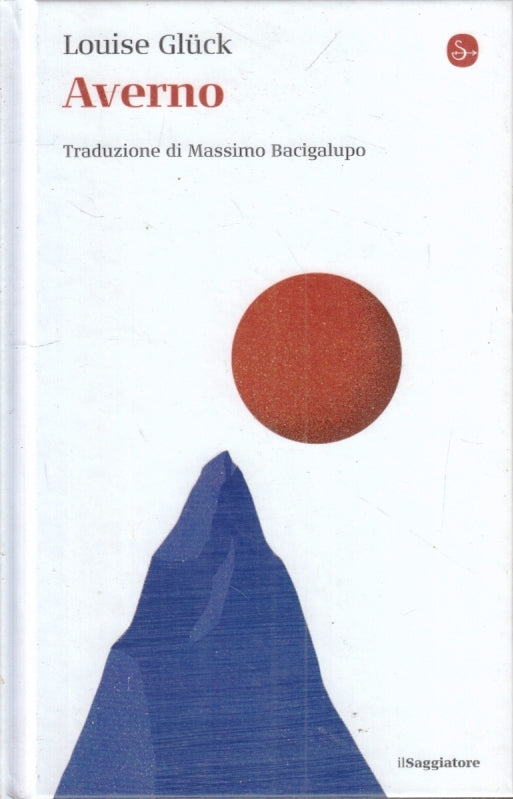 AVERNO - LOUISE GLUCK - IL SAGGIATORE - LA CULTURA -- 2020- C- YFS667