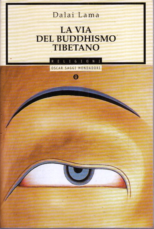 LA VIA DEL BUDDHISMO TIBETANO- DALAI LAMA- MONDADORI- OSCAR- 2003- B- YFS667