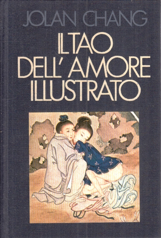 LX- IL TAO DELL'AMORE ILLUSTRATO - JOLAN CHANG - CDE --- 1985- C- YFS627