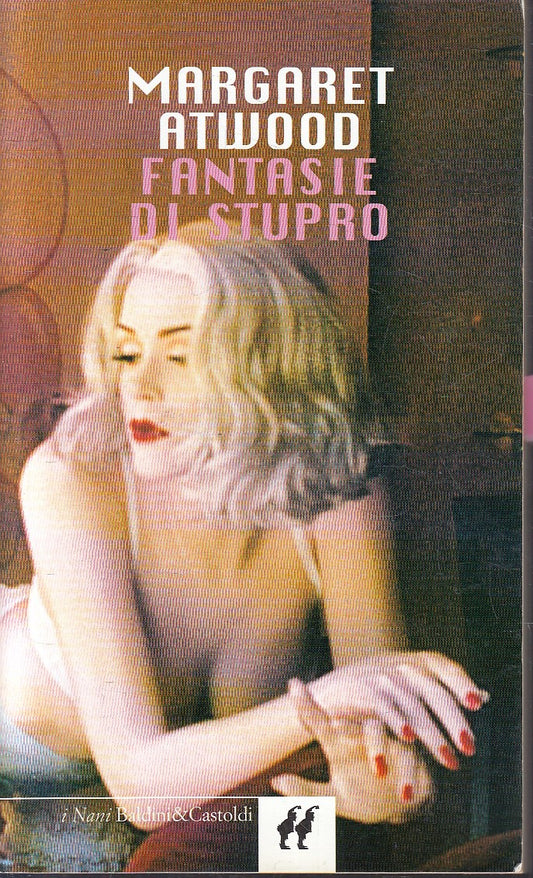 LN- FANTASIE DI STUPRO- MARGARET ATWOOD- BALDINI CASTOLDI- NANI- 2000- B- YFS17
