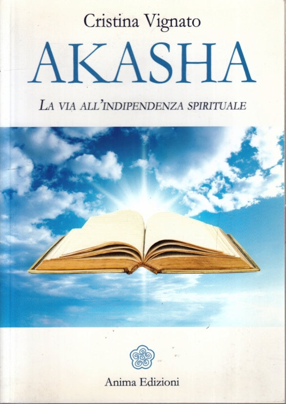 LD- AKASHA VIA ALL'INDIPENDENZA SPIRITURALE - CRISTINA VIGNATO - 2017- B- YFS19