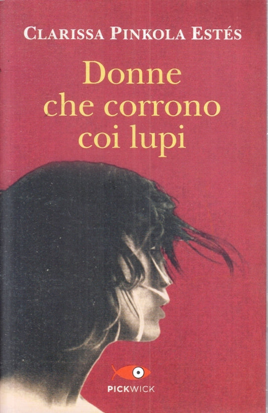 LN- DONNE CHE CORRONO COI LUPI- CLARISSA PINKOLA ESTES- PICKWICK- 2016- B- YFS19