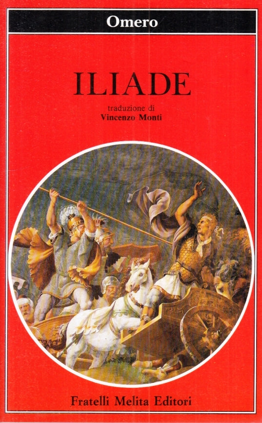 ILIADE traduzione di VINCENZO MONTI - OMERO - FRATELLI MELITA- 1989- B- YFS5