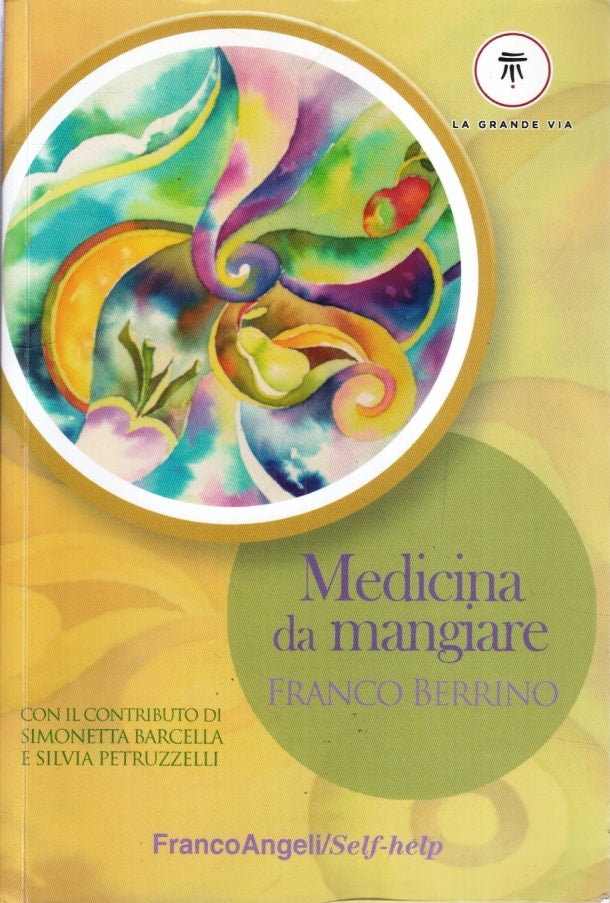 LQ- MEDICINA DA MANGIARE - FRANCO BERRINO - FRANCOANGELI --- 2018 - B - YFS5