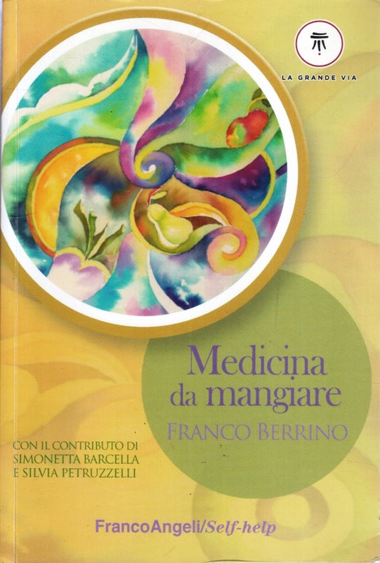 LQ- MEDICINA DA MANGIARE - FRANCO BERRINO - FRANCOANGELI --- 2018 - B - YFS5