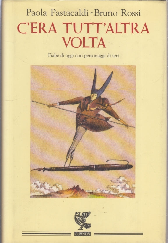 C'ERA TUTT'ALTRA VOLTA FIABE - PASTACALDI ROSSI - GUANDA --- 1995 - CS- YFS5