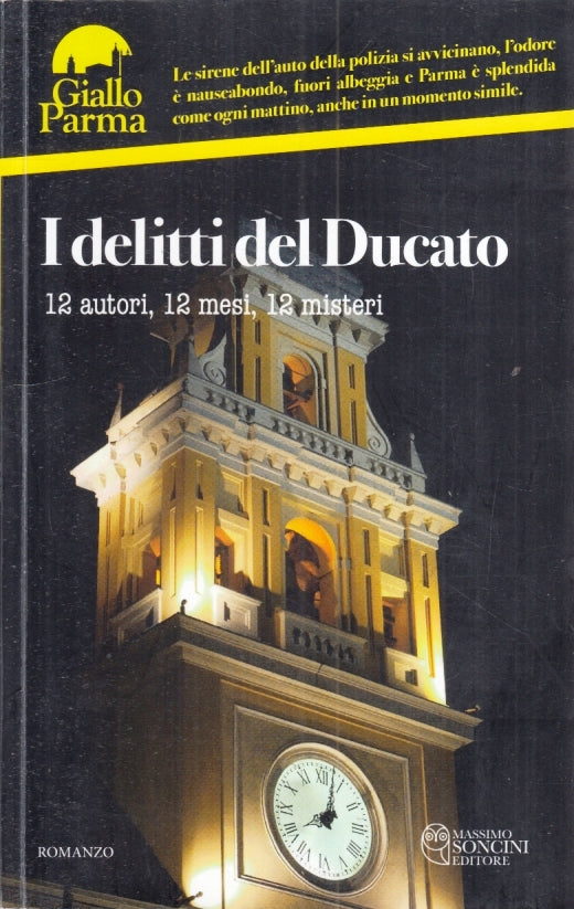 LG- I DELITTI DEL DUCATO 12 AUTORI MESI MISTERI- SONCINI- GIALLO PARMA- B-YFS182