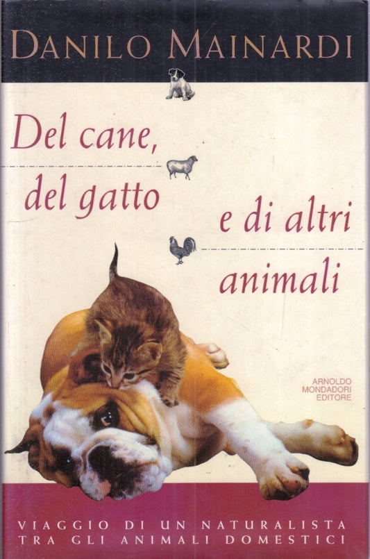 LZ- DEL CANE GATTO E DI ALTRI ANIMALI - MAINARDI - MONDADORI--- 1996- CS- YFS187