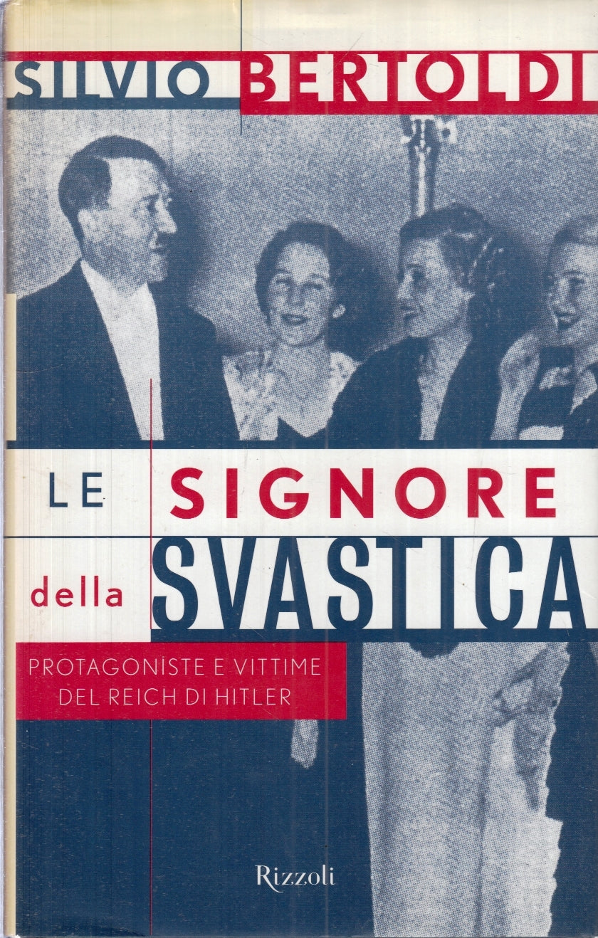 LS- LE SIGNORE DELLA SVASTICA - SILVIO BERTOLI- RIZZOLI--- 1999- CS- ZFS18