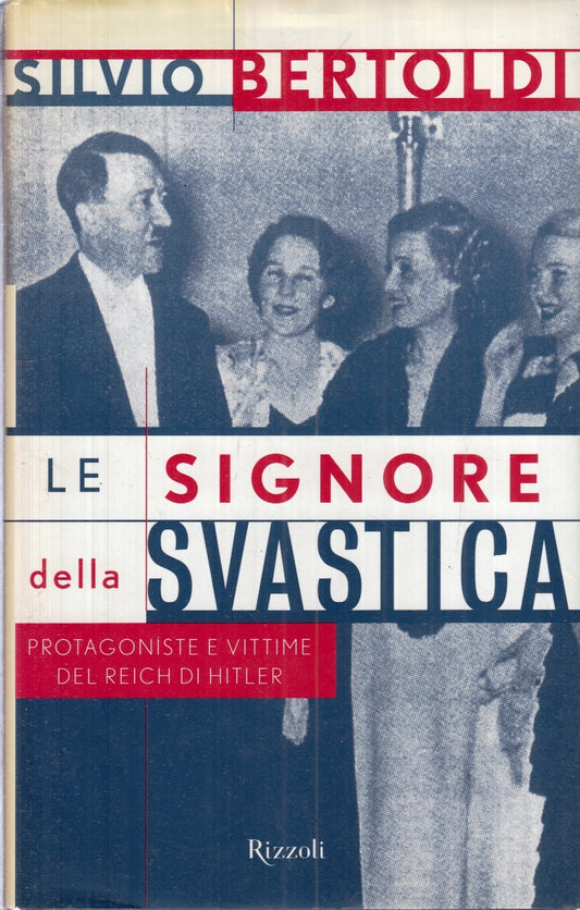LS- LE SIGNORE DELLA SVASTICA - SILVIO BERTOLI- RIZZOLI--- 1999- CS- ZFS18