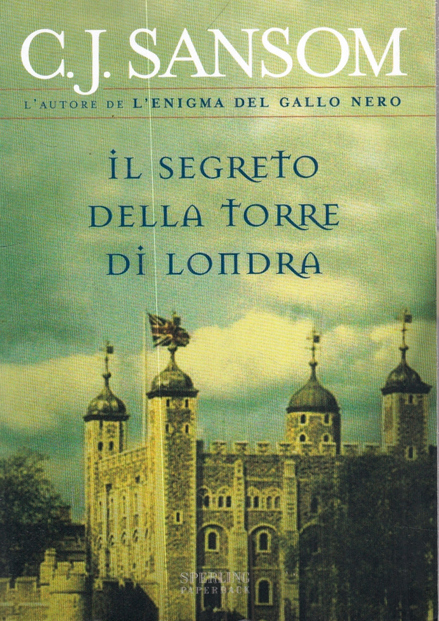 LN- IL SEGRETO DELLA TORRE DI LONDRA - C.J. SANSOM- SPERLING PAPERBACK- B- YFS38