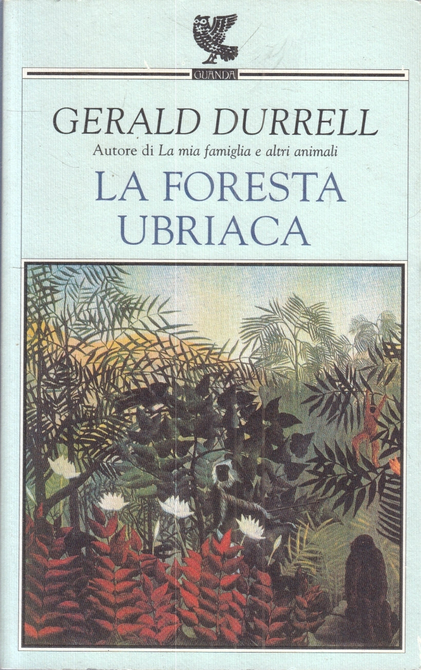 LN- LA FORESTA UBRIACA - GERALD DURRELL - GUANDA- NARRATORI FENICE- 2002- B- XFS