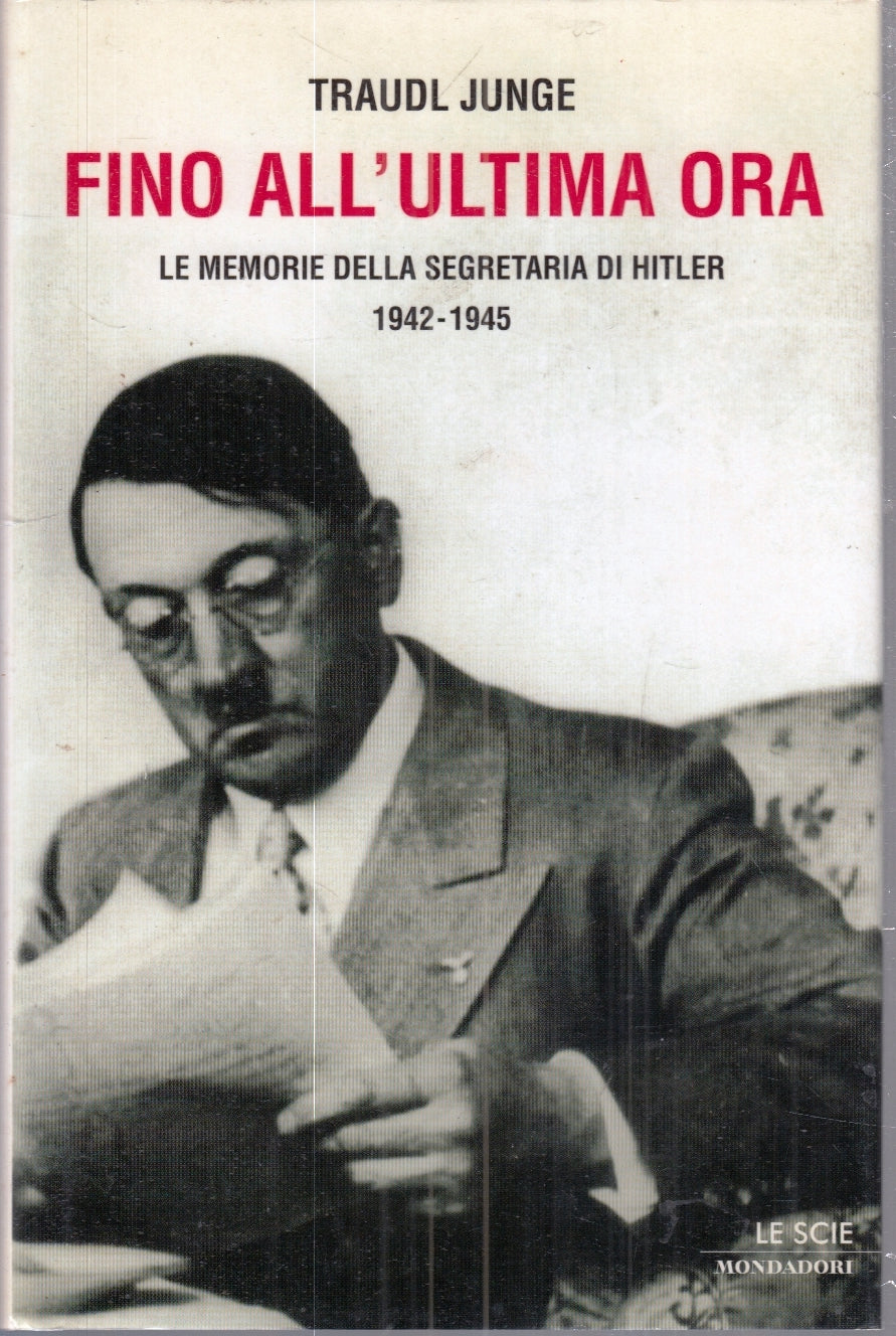LS- FINO ALL'ULTIMA ORA HITLER - TRAUDL JUNGE - MONDADORI --- 2003 - CS - YFS38