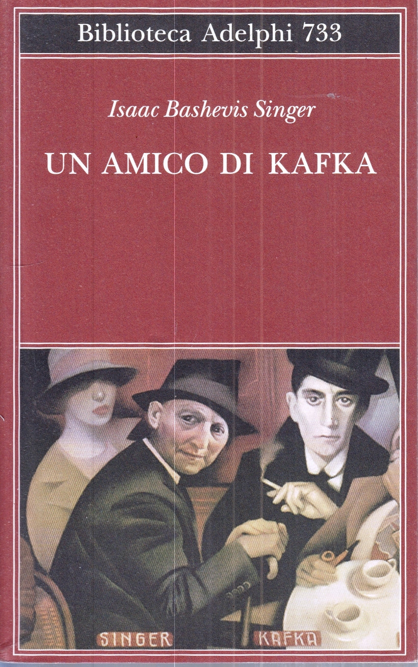 LS- UN AMICO DI KAFKA - ISAAC BASHEVIS SINGER- ADELPHI- BIBLIOTECA 733--- B- XFS
