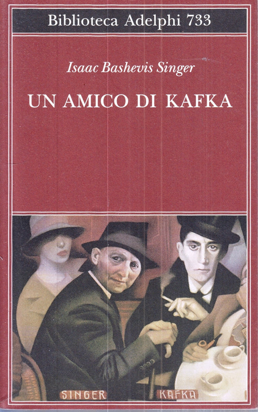 LS- UN AMICO DI KAFKA - ISAAC BASHEVIS SINGER- ADELPHI- BIBLIOTECA 733--- B- XFS