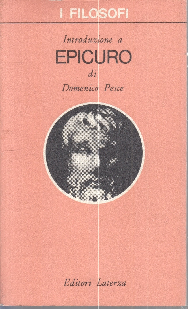 LS- INTRODUZIONE A EPICURO - DOMENICO PESCE - LATERZA- I FILOSOFI-- 1981- B- XFS