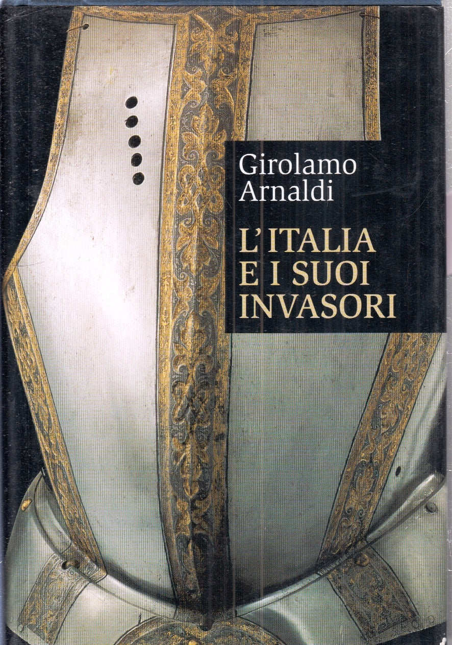 LN- L'ITALIA E I SUOI INVASORI- GIROLAMO ARNALDI- MONDOLIBRI--- 2003- CS- ZFS29