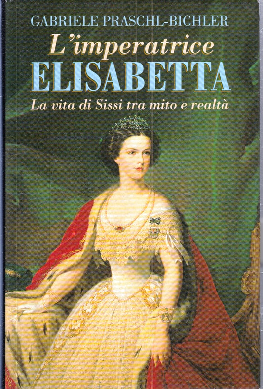 LS- L'IMPERATRICE ELISABETTA SISSI - GABRIELE PRASCHL BICHLER - 1998 - CS- ZFS29